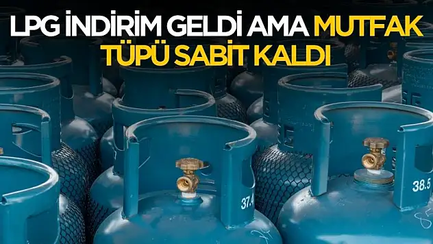 LPG indirim geldi ama mutfak tüpü fiyatları sabit kaldı!