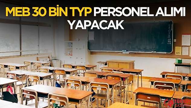 MEB 30 Bin TYP Personel Alımı Yapacak: Şehirler, Başvuru Şartları ve Detaylar