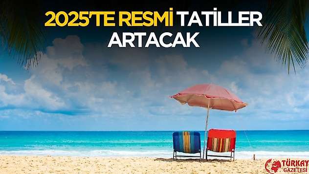 Meclis'e teklif geldi: 2025'te resmi tatiller artacak