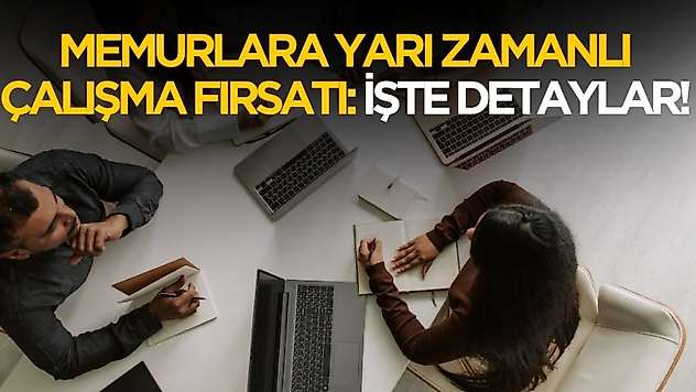 Memurlara yarı zamanlı çalışma hakkı: meslekler ve yeni maaşlar belli oldu