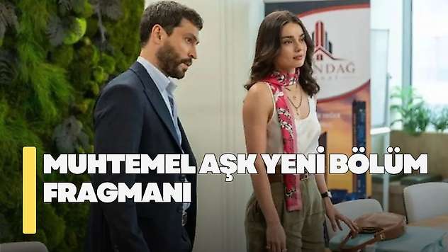 Muhtemel Aşk 17. bölüm fragmanı! Muhtemel Aşk yeni bölüm fragmanı
