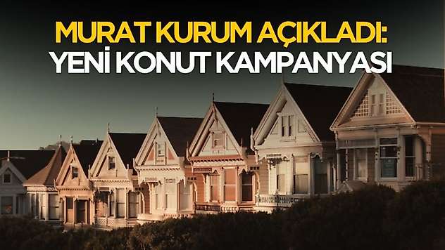 Murat Kurum açıkladı! Yeni konut kampanyası başlıyor