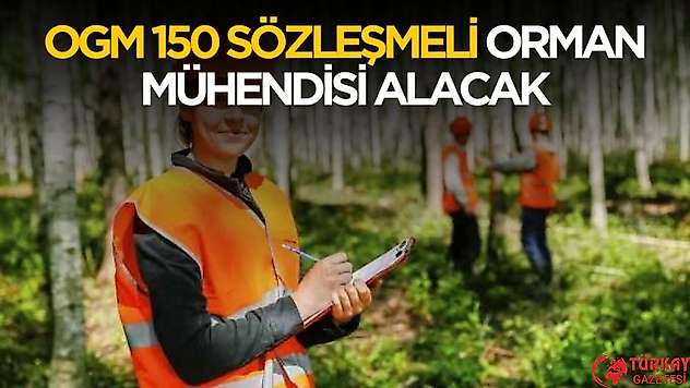 OGM 150 sözleşmeli orman mühendisi alımı yapacak