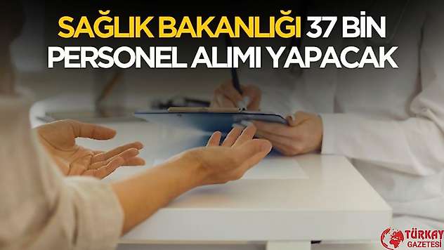 Sağlık Bakanı 37 bin personel alımı yapacak!