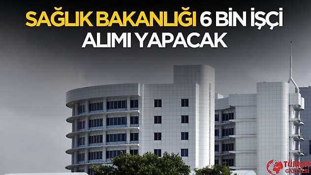 Sağlık Bakanlığı 6 bin işçi alım ilanı geliyor! Şartlar netleşti