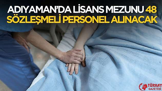 Sağlık Bakanlığı Adıyaman'da lisans mezunu 48 sözleşmeli personel alımı yapacak