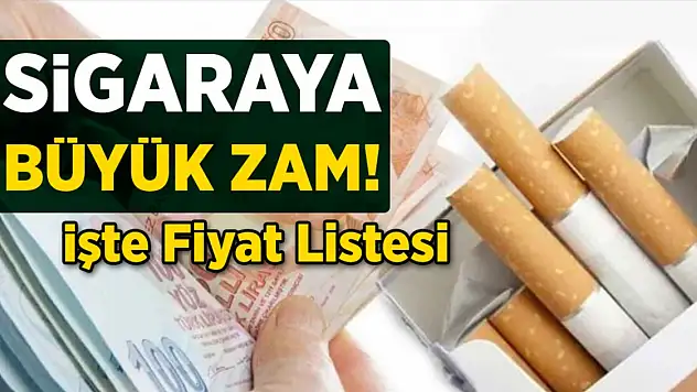 Sigaraya son dakika zam geldi! İşte yeni fiyat listesi