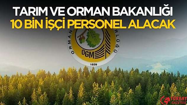 Tarım Bakanlığı 10 bin işçi ve personel alımı yapacak