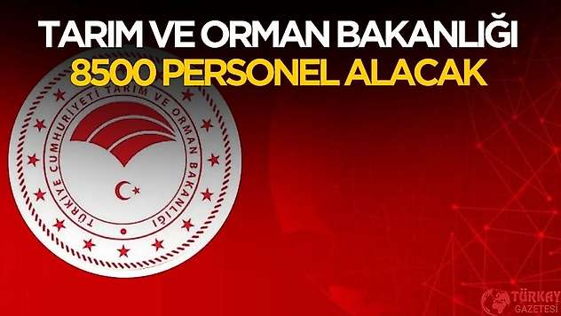 Tarım ve Orman Bakanlığı 8500 personel ve işçi alımı yapacak