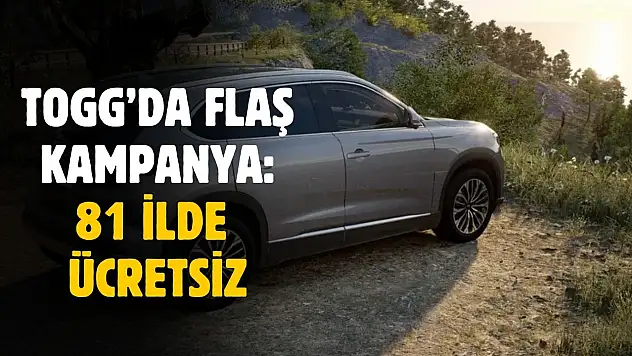 TOGG'da flaş kampanya! 81 ilde ücretsiz verilecek