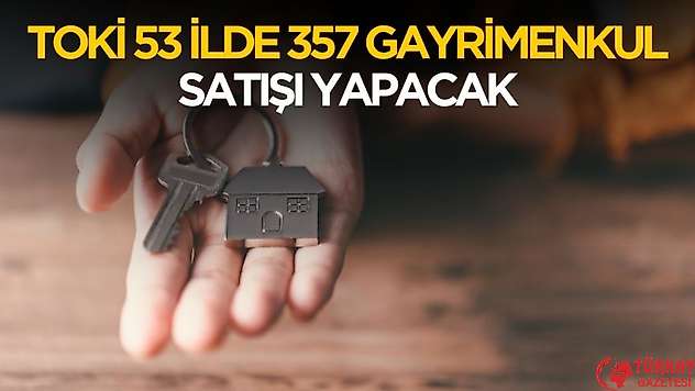 TOKİ 53 ilde 357 gayrimenkul satışı yapacak