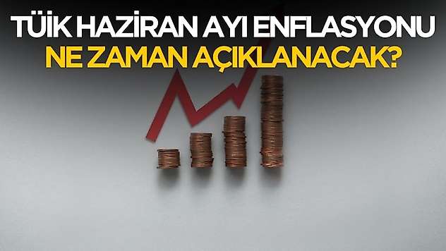 TÜİK Haziran ayı enflasyonu ne zaman saat kaçta açıklanacak?