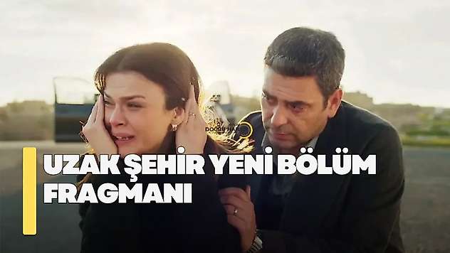 Uzak Şehir yeni bölüm fragmanı! Uzak Şehir yeni bölümde neler olacak?