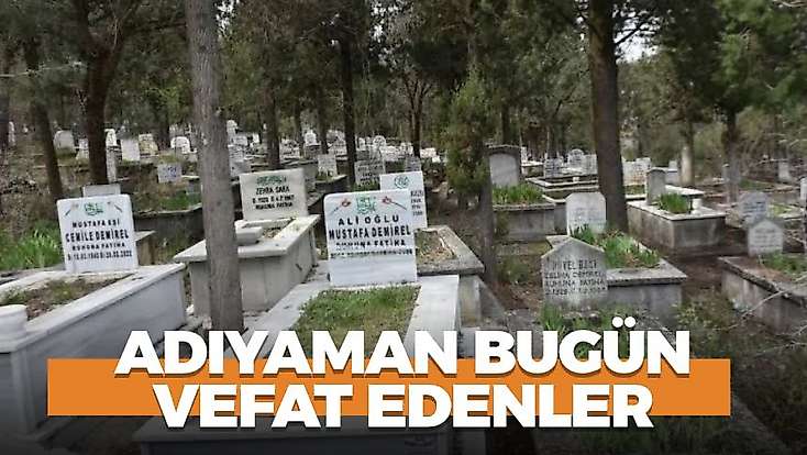 Adıyaman 12 Ekim 2026 Pazartesi vefat edenler