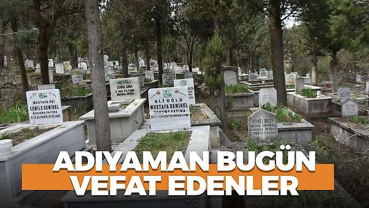 Adıyaman 26 Ekim 2026 Pazartesi vefat edenler