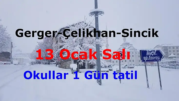 Gerger, Çelikhan ve Sincik’te okullar 1 gün tatil edildi