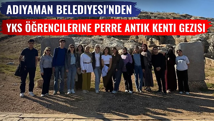 Adıyaman Belediyesi'nden YKS öğrencilerine Perre Antik Kenti gezisi