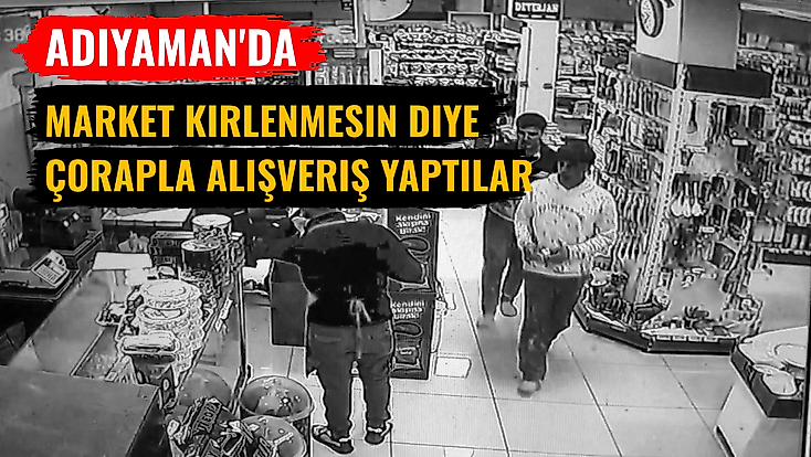 Adıyaman'da market kirlenmesin diye çorapla alışveriş yaptılar