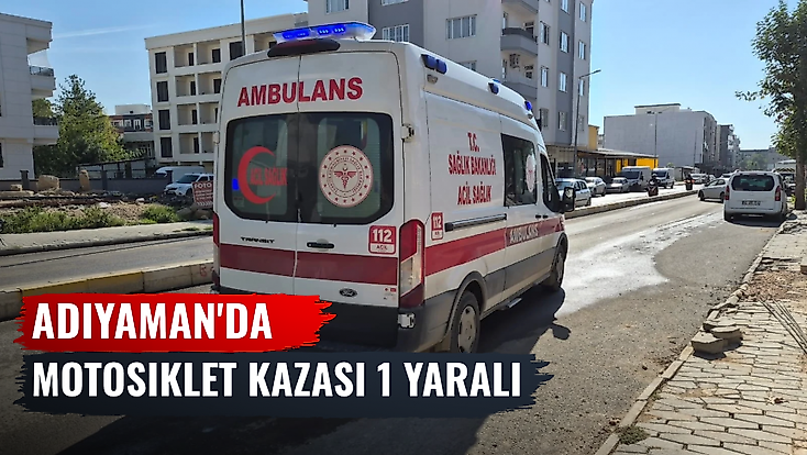 Adıyaman'da motosiklet kazası: 1 yaralı