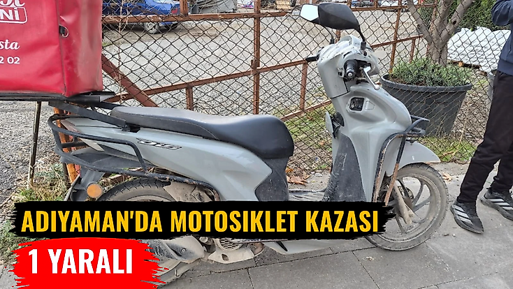 Adıyaman'da Motosiklet Kazası 1 Yaralı