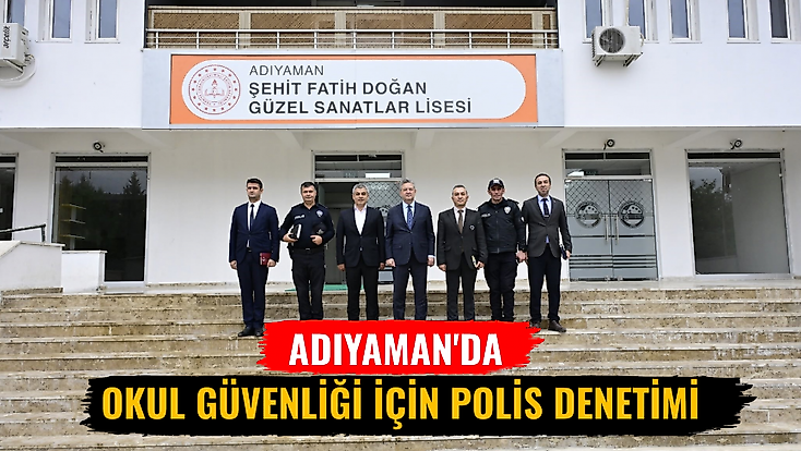 Adıyaman'da okul güvenliği için polis denetimi