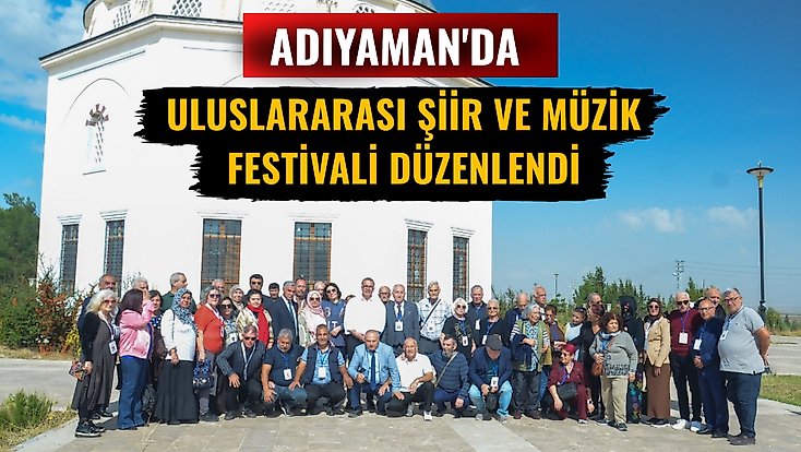 Adıyaman'da uluslararası şiir ve müzik festivali düzenlendi