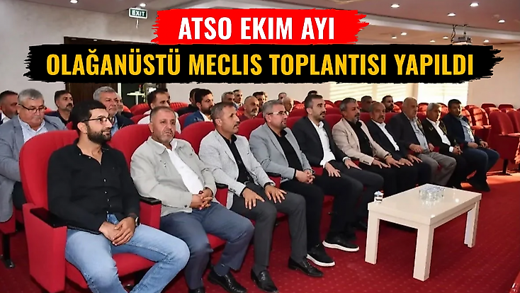 ATSO Ekim ayı olağanüstü meclis toplantısı yapıldı