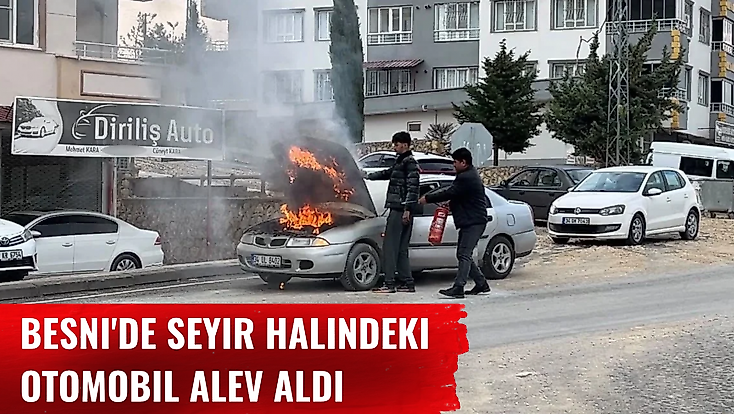 Besni'de seyir halindeki otomobil alev aldı