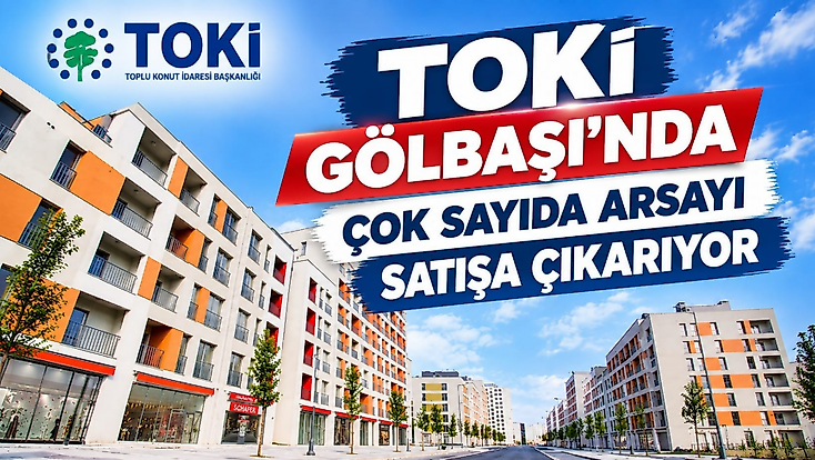 TOKİ, Gölbaşı’nda Çok Sayıda Arsayı Satışa Çıkarıyor