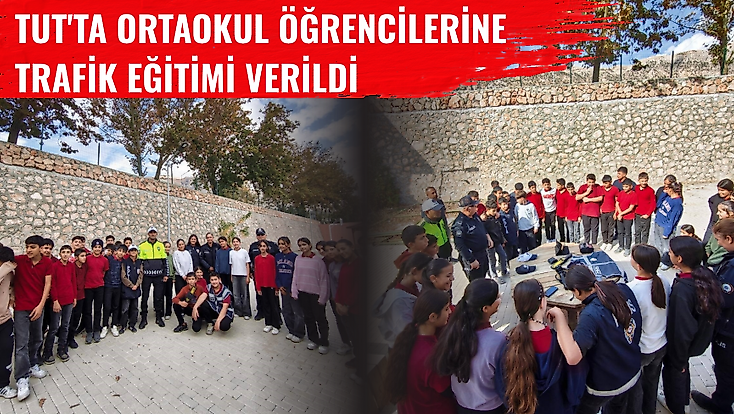Tut'ta ortaokul öğrencilerine trafik eğitimi verildi