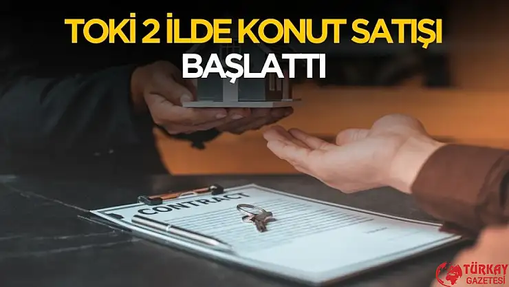 2 ilde TOKİ konut satışı başladı! Başvuru detayları belli oldu