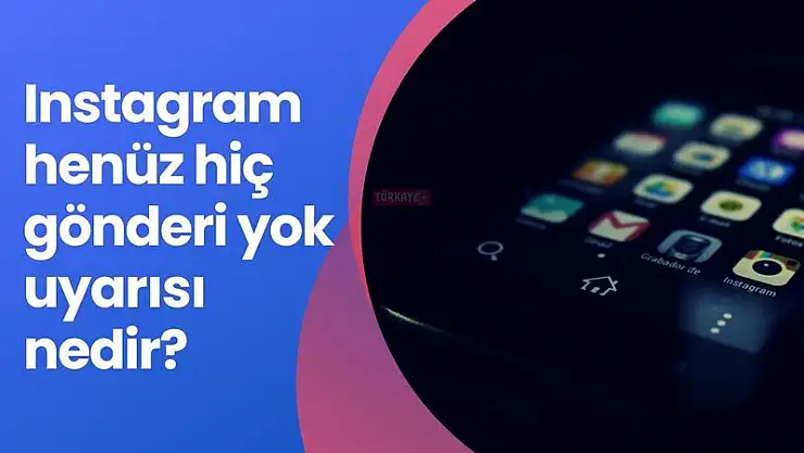 Instagram henüz hiç gönderi yok uyarısı nedir?