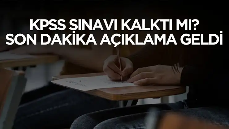 2025 KPSS kalktı mı? Son dakika açıklama geldi