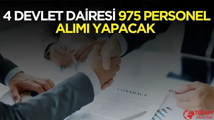 4 devlet kurumu 975 personel alımı yapacak