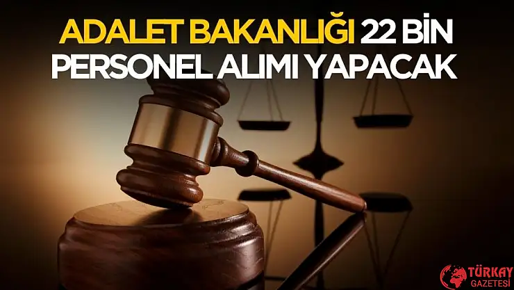 Adalet Bakanlığı 22 bin personel alımı yapacak