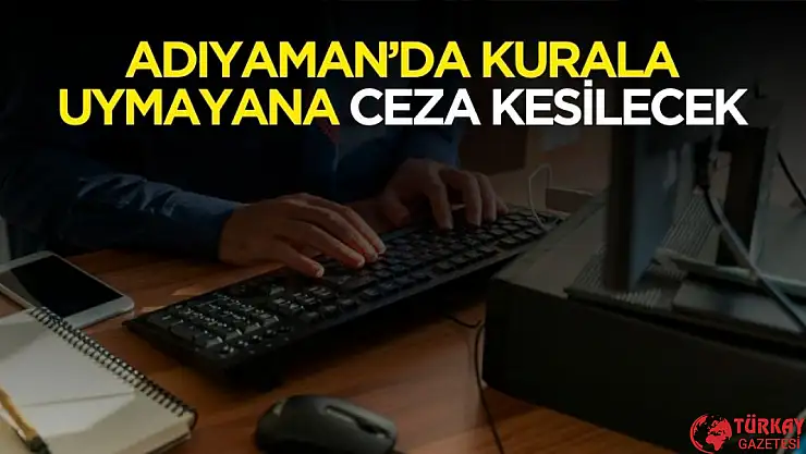 Adıyaman'da bu kurala uymayana 21 bin TL ceza