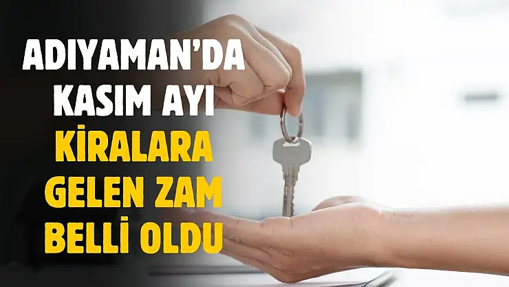 Adıyaman'da Kasım ayında kiralara gelen zam açıklandı