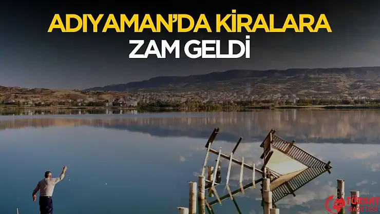 Adıyaman'da kira fiyatlarına zam geldi