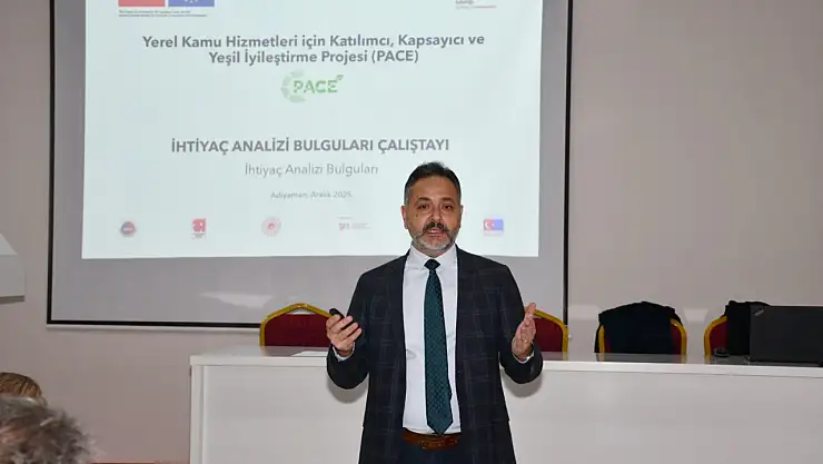 Adıyaman'da PACE İhtiyaç Analizi Bulguları Çalıştayı ve Hibe Bilgilendirme Oturumu gerçekleştirildi