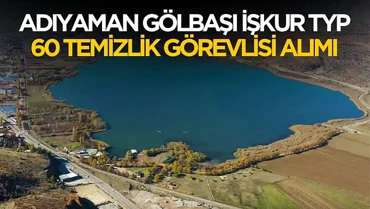 Adıyaman Gölbaşı'nda 60 TYP temizlik personeli alımı başladı