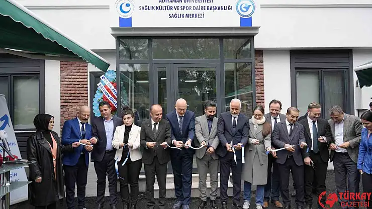 Adıyaman Üniversitesi sağlık merkezi hizmete açıldı