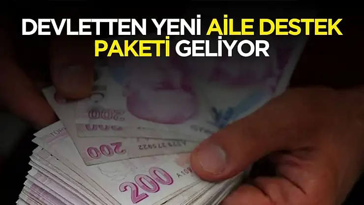 Devletten dar gelirli ailelere yeni destek paketi geliyor