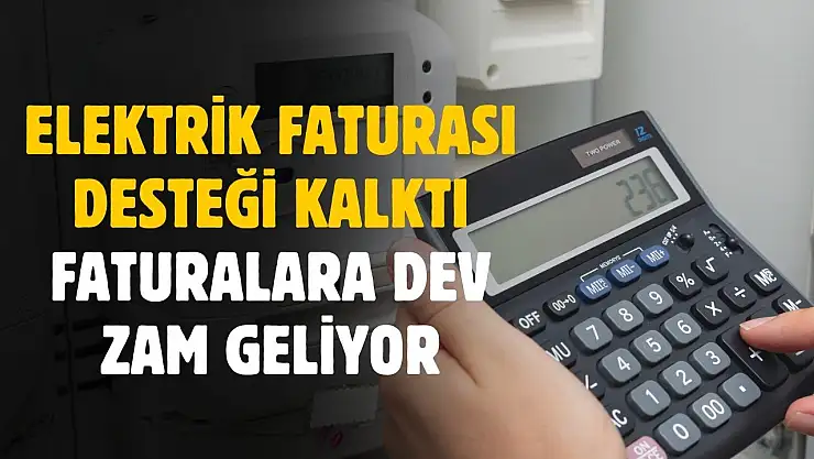 Elektrik faturalarına büyük artış yolda: Devlet desteği daraltılıyor