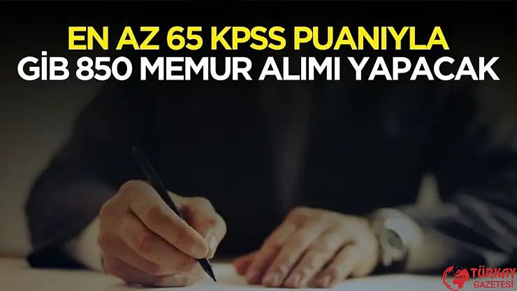 En az 65 KPSS puanıyla GİB 850 memur alımı yapacak