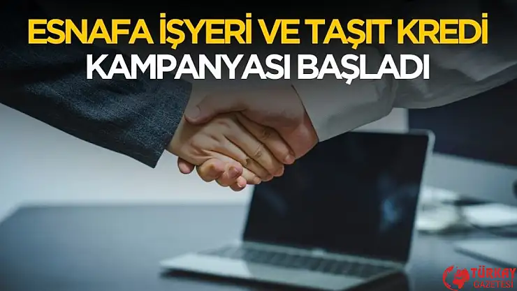 Esnafa devlet destekli işyeri alma ve taşıt kredisi başvuruları başladı