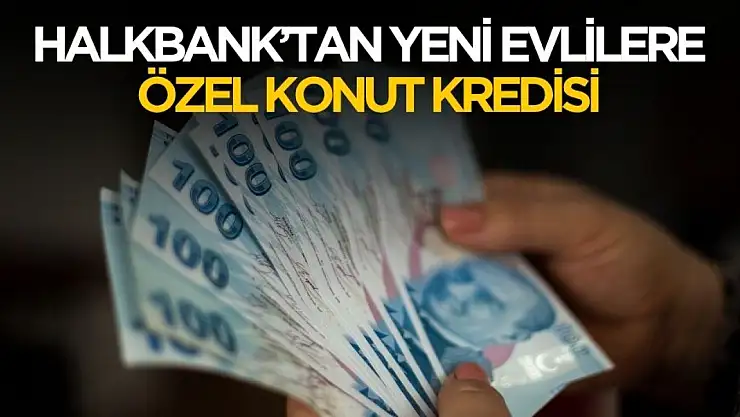 Halkbank'tan yeni evlilere özel konut kredisi