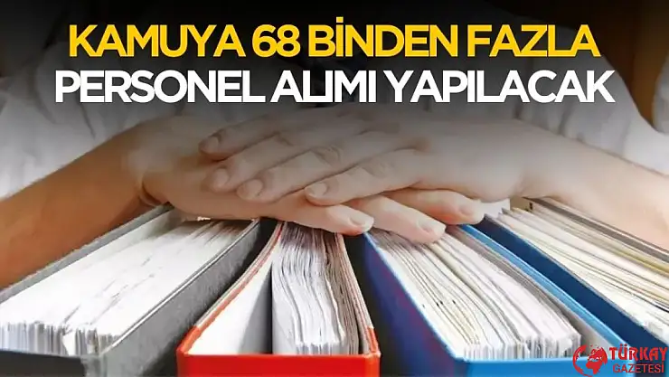 Kamuya 68 binden fazla personel alımı yapılacak