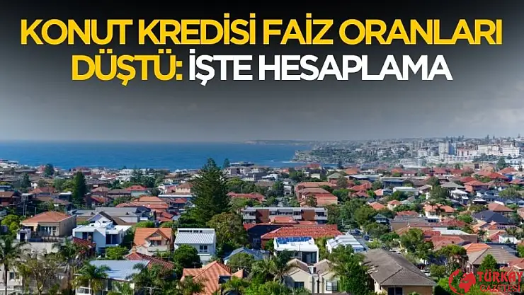 Konut kredisi faiz oranları düştü! Banka banka yeni hesaplama yapıldı
