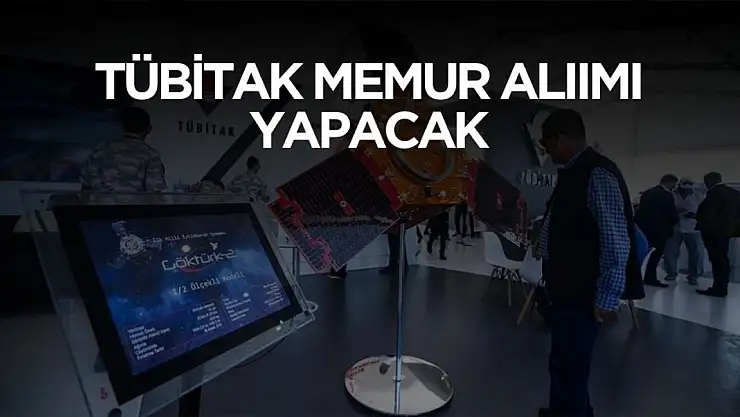 KPSS'den 60 ve üstü alanlar dikkat: TÜBİTAK memur alımı yapacak