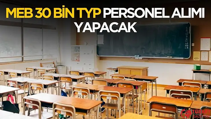 MEB 30 Bin TYP Personel Alımı Yapacak: Şehirler, Başvuru Şartları ve Detaylar